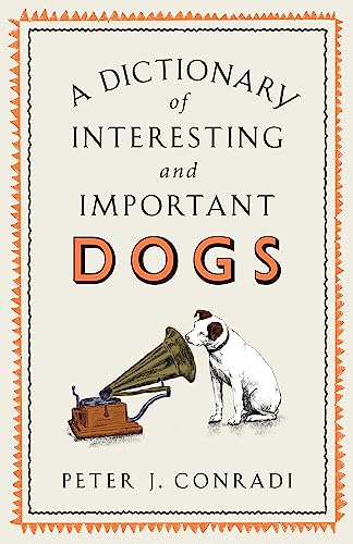 Stock image for A Dictionary of Interesting and Important Dogs for sale by WorldofBooks