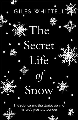 Stock image for The Secret Life of Snow: The science and the stories behind nature's greatest wonder for sale by WorldofBooks