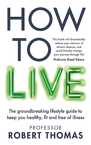 Beispielbild fr How to Live: The groundbreaking lifestyle guide to keep you healthy, fit and free of illness zum Verkauf von WorldofBooks