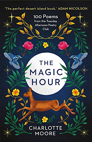 Stock image for The Magic Hour: 100 Poems from the Tuesday Afternoon Poetry Club for sale by WorldofBooks