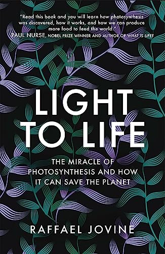 Beispielbild fr Light to Life: The miracle of photosynthesis and how it can save the planet zum Verkauf von AwesomeBooks