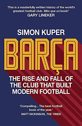 Beispielbild fr Barça: The rise and fall of the club that built modern football WINNER OF THE FOOTBALL BOOK OF THE YEAR 2022 zum Verkauf von WorldofBooks