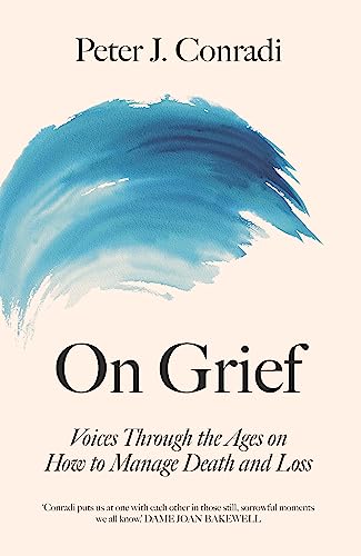 Imagen de archivo de On Grief: Voices through the ages on how to manage death and loss a la venta por WorldofBooks