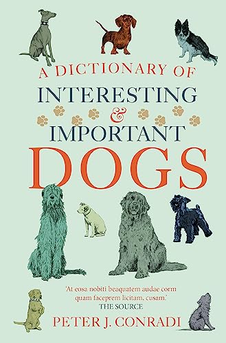 Beispielbild fr A Dictionary of Interesting and Important Dogs zum Verkauf von AwesomeBooks