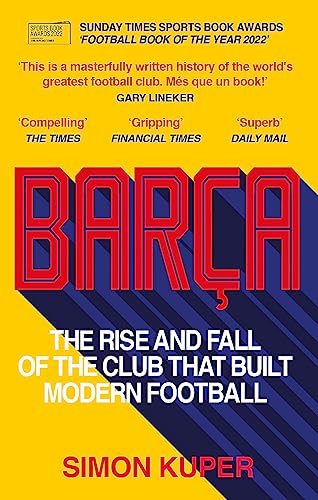 Beispielbild fr Barça: The rise and fall of the club that built modern football WINNER OF THE FOOTBALL BOOK OF THE YEAR 2022 zum Verkauf von WorldofBooks