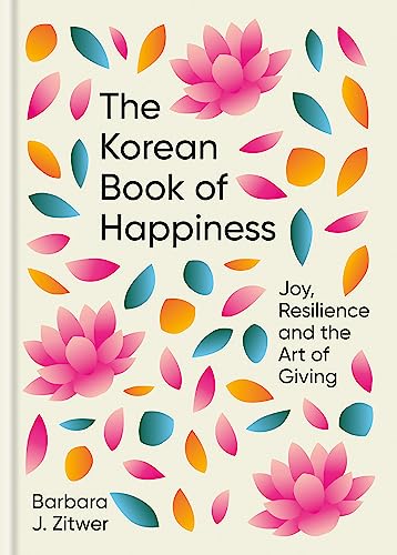 Beispielbild fr The Korean Book of Happiness: Joy, resilience and the art of giving zum Verkauf von Goodwill of Colorado