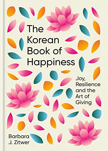 Stock image for The Korean Book of Happiness: Joy, resilience and the art of giving for sale by Goodwill of Colorado