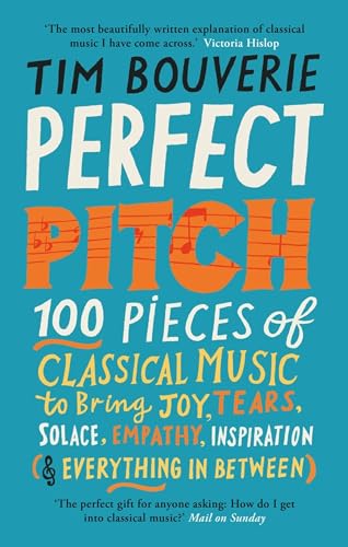9781780725796: Perfect Pitch: 100 Pieces of Classical Music to Bring Joy, Tears, Solace, Empathy, Inspiration & Everything in Between