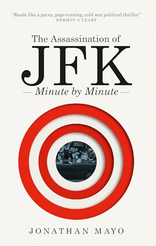 9781780726274: The Assassination of JFK: Minute by Minute