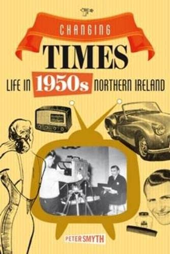 Beispielbild fr Changing Times: Life in 1950s Northern Ireland zum Verkauf von WorldofBooks