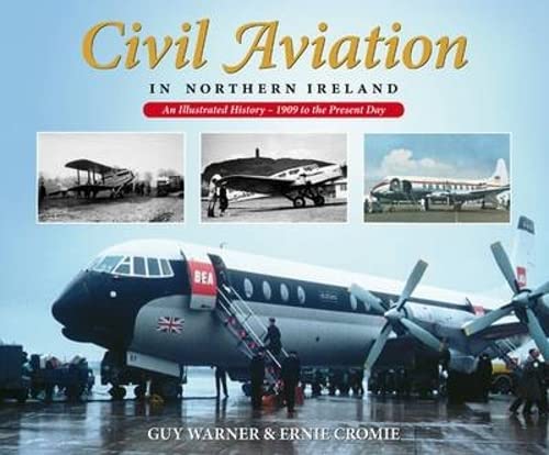 Stock image for Civil Aviation in Northern Ireland: An Illustrated History - 1909 to the Present Day for sale by GF Books, Inc.