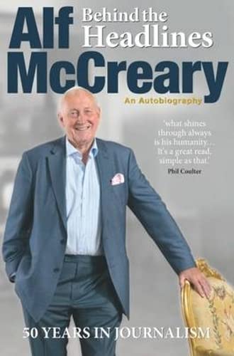 Imagen de archivo de Behind the Headlines: Alf McCreary, an Autobiography a la venta por WorldofBooks