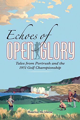 Stock image for Echoes of Open Glory: Tales from Portrush and the 1951 Open Championship for sale by Books From California