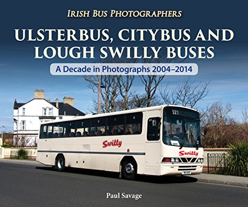 9781780730714: Ulsterbus, Citybus and Lough Swilly Buses: A Decade in Photographs 2004-2014 (Irish Bus Photographers)