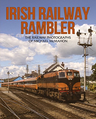 9781780730752: Irish Railway Rambler: The Railway Photographs of Michael McMahon