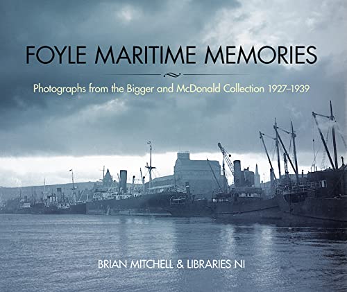 Stock image for Foyle Maritime Memories: Photographs from the Bigger & McDonald collection 1927-1939 for sale by Diarmuid Byrne