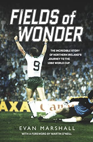 Beispielbild fr Fields of Wonder: The incredible story of Northern Irelands journey to the 1982 World Cup zum Verkauf von BooksRun