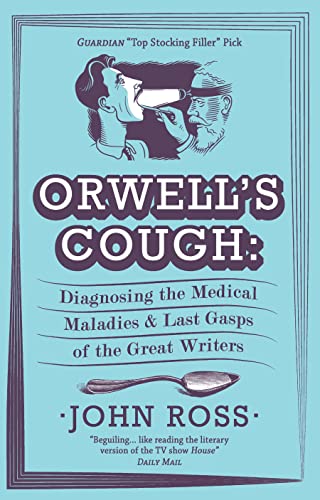 Beispielbild fr Orwell's Cough: Diagnosing the Medical Maladies and Last Gasps of the Great Writers zum Verkauf von WorldofBooks
