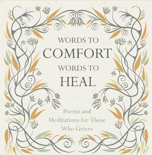 9781780742274: Words to Comfort, Words to Heal: Poems and Meditations for those Who Grieve