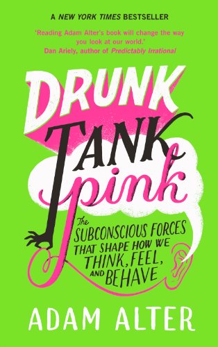 9781780742649: Drunk Tank Pink: The Subconscious Forces That Shape How We Think, Feel, And Behave