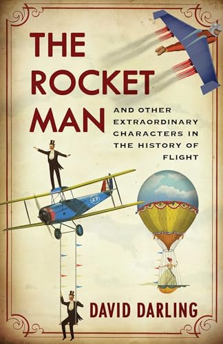 Beispielbild fr Rocket Man: And Other Extraordinary Characters in the History of Flight zum Verkauf von SecondSale