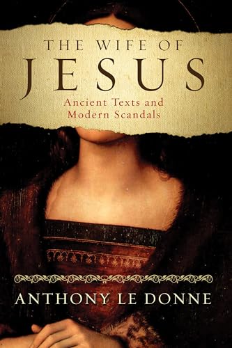 Beispielbild fr The Wife of Jesus: Ancient Texts and Modern Scandals zum Verkauf von Books of the Smoky Mountains