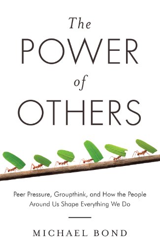 Beispielbild fr The Power of Others: Peer Pressure, Groupthink, and How the People Around Us Shape Everything We Do zum Verkauf von Once Upon A Time Books