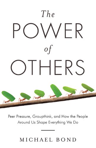 9781780743448: The Power of Others: Peer Pressure, Groupthink, and How the People Around Us Shape Everything We Do