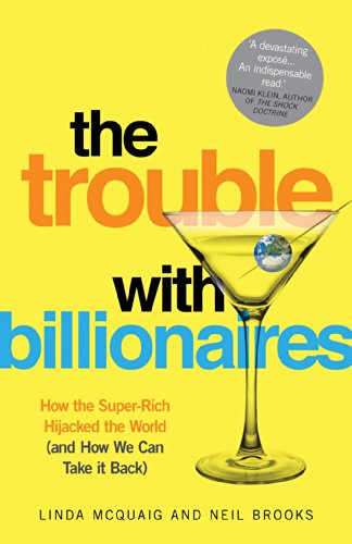 9781780743608: The Trouble with Billionaires: How the Super-Rich Hijacked the World (and How we Can Take It Back)