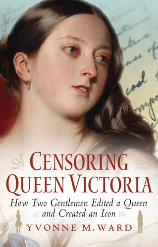 Stock image for Censoring Queen Victoria: How Two Gentlemen Edited a Queen and Created an Icon for sale by WorldofBooks