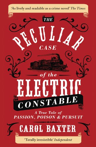 Stock image for Peculiar Case of the Electric Constable: A True Tale of Passion, Poison and Pursuit for sale by WorldofBooks