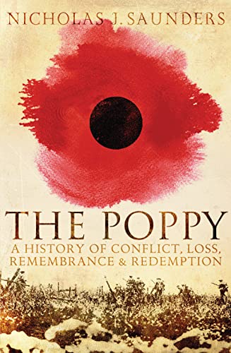Imagen de archivo de The Poppy: A History of Conflict, Loss, Remembrance, and Redemption a la venta por WorldofBooks