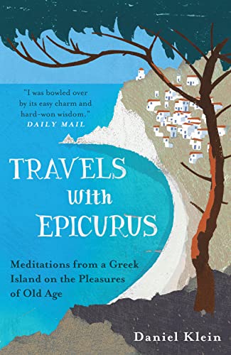 Beispielbild fr Travels with Epicurus: Meditations from a Greek Island on the Pleasures of Old Age zum Verkauf von AwesomeBooks