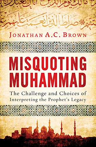 9781780744209: Misquoting Muhammad: The Challenge and Choices of Interpreting the Prophet's Legacy