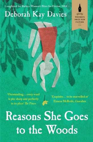Stock image for Reasons She Goes to the Woods: LONGLISTED FOR THE BAILEYS WOMEN'S PRIZE FOR FICTION 2014 for sale by WorldofBooks