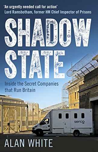 Stock image for Shadow State: Inside the Secret Companies that Run Britain for sale by WorldofBooks
