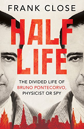 Stock image for Half Life: The Divided Life of Bruno Pontecorvo, Physicist or Spy for sale by WorldofBooks