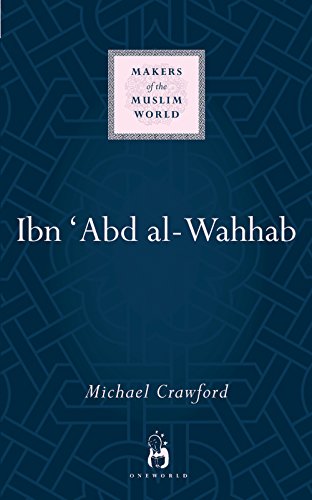 Beispielbild fr Ibn 'Abd al-Wahhab (Makers of the Muslim World) zum Verkauf von medimops