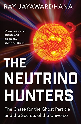 Beispielbild fr The Neutrino Hunters: The Chase for the Ghost Particle and the Secrets of the Universe zum Verkauf von WorldofBooks