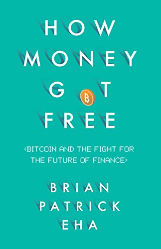 Stock image for How Money Got Free : Bitcoin and the Fight for the Future of Finance for sale by Better World Books
