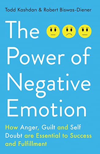 Imagen de archivo de The Power of Negative Emotion: How Anger, Guilt, and Self Doubt are Essential to Success and Fulfillment a la venta por WorldofBooks