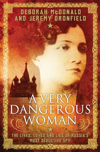 Beispielbild fr A Very Dangerous Woman : The Lives, Loves and Lies of Russia's Most Seductive Spy zum Verkauf von Better World Books