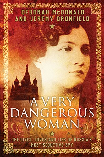 9781780747088: A Very Dangerous Woman: The Lives, Loves and Lies of Russia’s Most Seductive Spy