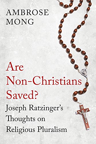 Stock image for Are Non-Christians Saved?: Joseph Ratzinger's Thoughts on Religious Pluralism for sale by AwesomeBooks