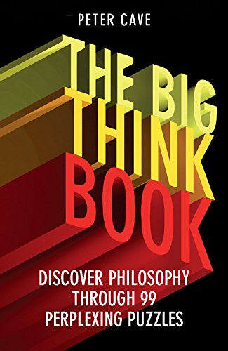 Beispielbild fr The Big Think Book: Discover Philosophy Through 99 Perplexing Problems zum Verkauf von WorldofBooks