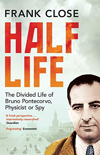 Stock image for Half Life: The Divided Life of Bruno Pontecorvo, Physicist or Spy: The Divided Life of Bruno Potecorvo, Physicist and Spy for sale by WorldofBooks