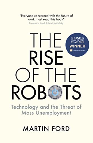 9781780747491: The Rise of the Robots - Technology and the Threat of a Jobless Future: FT and McKinsey Business Book of the Year