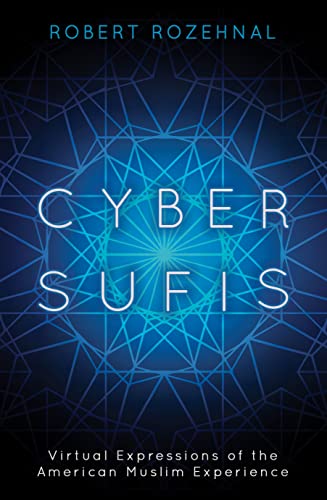 Stock image for Cyber Sufis: Virtual Expressions of the American Muslim Experience (Islam in the Twenty-First Century) for sale by Irish Booksellers