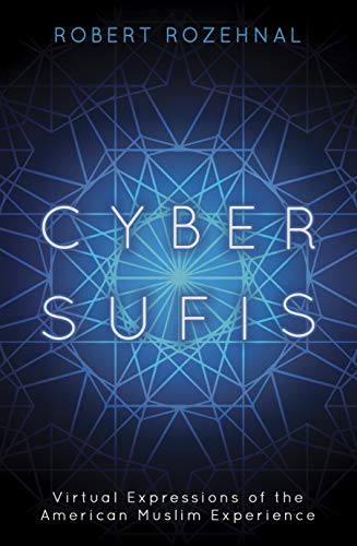 Stock image for Cyber Sufis: Virtual Expressions of the American Muslim Experience (Islam in the Twenty-First Century) for sale by Irish Booksellers