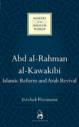 Stock image for Abd alRahman alKawakibi Islamic Reform and Arab Revival Makers of the Muslim World for sale by PBShop.store US